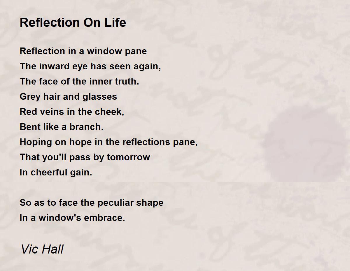 <b>Reflection</b> On <b>Life</b> - <b>Reflection</b> On <b>Life Poem</b> by Vic Hall