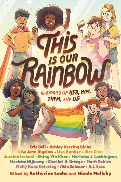 This Is Our Rainbow | San Mateo County Libraries | BiblioCommons