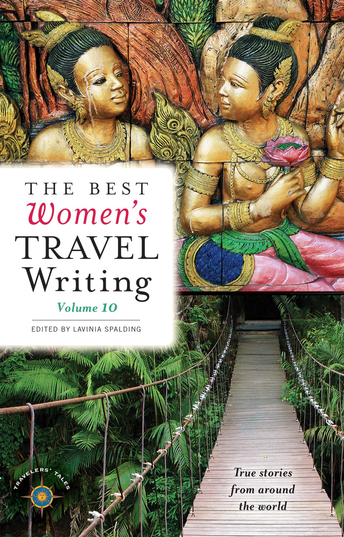 The Best Women's <b>Travel Writing</b>, Volume... by: Lavinia Spalding ...