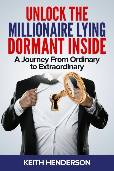 Unlock The Millionaire Lying Dormant Inside: A Mindset <b>Journey</b> ...